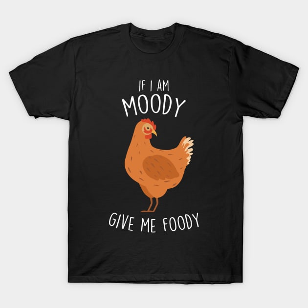 Chicken Moody Foody T-Shirt by Psitta